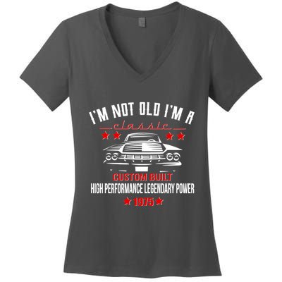 Im Not Old Im A Classic Custom Built 1975 50th Birthday Women's V-Neck T-Shirt