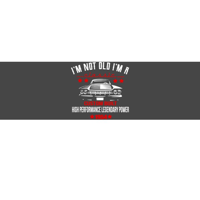 Im Not Old Im A Classic Custom Built 1954 70th Birthday Bumper Sticker