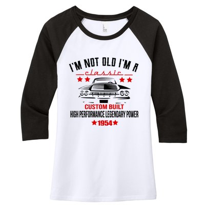 Im Not Old Im A Classic Custom Built 1954 70th Birthday Women's Tri-Blend 3/4-Sleeve Raglan Shirt