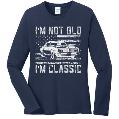 Im Not Old Im Classic Car Vintage Dad Fathers Day Ladies Long Sleeve Shirt