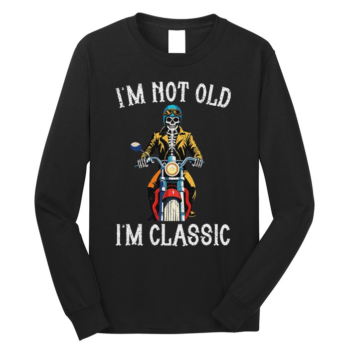 IM Not Old IM Classic Motorcycle Biker Skeleton Halloween Long Sleeve Shirt