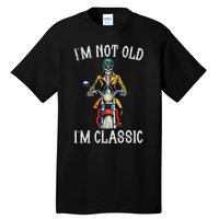 IM Not Old IM Classic Motorcycle Biker Skeleton Halloween Tall T-Shirt