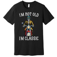 IM Not Old IM Classic Motorcycle Biker Skeleton Halloween Premium T-Shirt