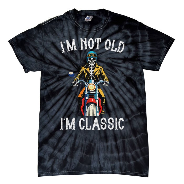 IM Not Old IM Classic Motorcycle Biker Skeleton Halloween Tie-Dye T-Shirt