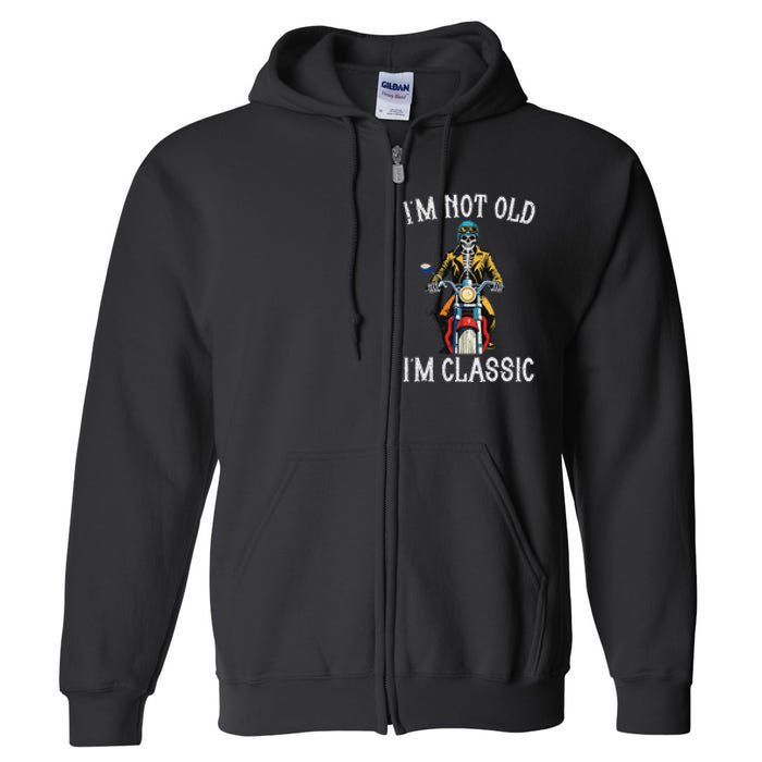 IM Not Old IM Classic Motorcycle Biker Skeleton Halloween Full Zip Hoodie