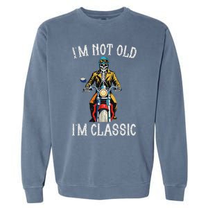 IM Not Old IM Classic Motorcycle Biker Skeleton Halloween Garment-Dyed Sweatshirt