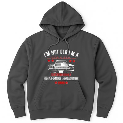 Im Not Old Im A Classic Custom Built 1985 40th Birthday Hoodie