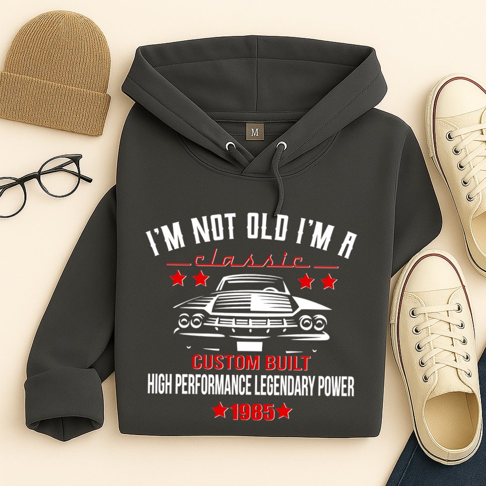 Im Not Old Im A Classic Custom Built 1985 40th Birthday Hoodie