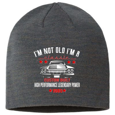 Im Not Old Im A Classic Custom Built 1985 40th Birthday Sustainable Beanie