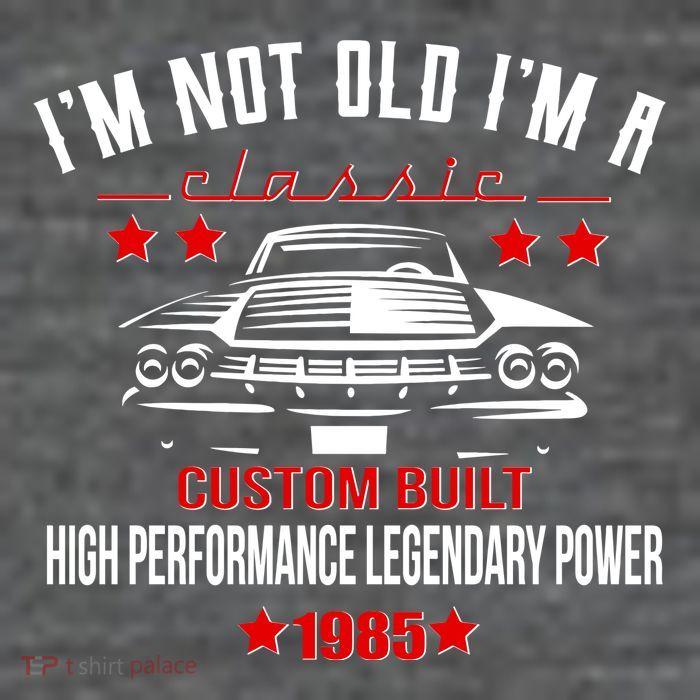 Im Not Old Im A Classic Custom Built 1985 40th Birthday Poster