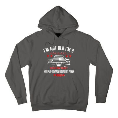 Im Not Old Im A Classic Custom Built 1985 40th Birthday Tall Hoodie