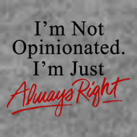 I’M Not Opinionated I’M Just Always Right Tall Hoodie