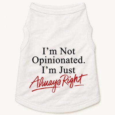 I’M Not Opinionated I’M Just Always Right Doggie Tank