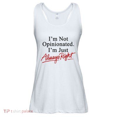 I’M Not Opinionated I’M Just Always Right Ladies Essential Flowy Tank
