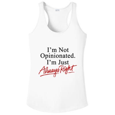 I’M Not Opinionated I’M Just Always Right Ladies PosiCharge Competitor Racerback Tank