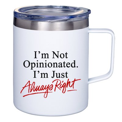 I’M Not Opinionated I’M Just Always Right 12oz Stainless Steel Coffee Mug
