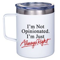 I’M Not Opinionated I’M Just Always Right 12oz Stainless Steel Coffee Mug