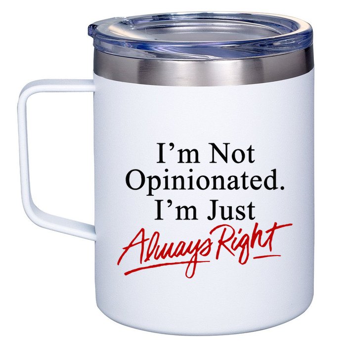 I’M Not Opinionated I’M Just Always Right 12oz Stainless Steel Coffee Mug
