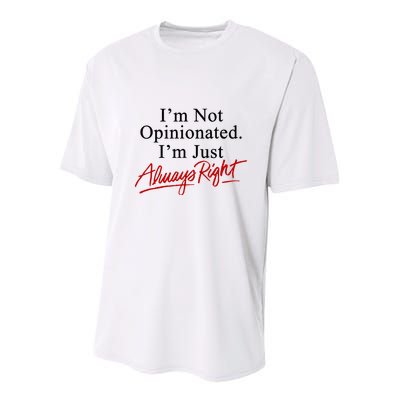I’M Not Opinionated I’M Just Always Right Youth Performance Sprint T-Shirt