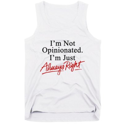 I’M Not Opinionated I’M Just Always Right Tank Top