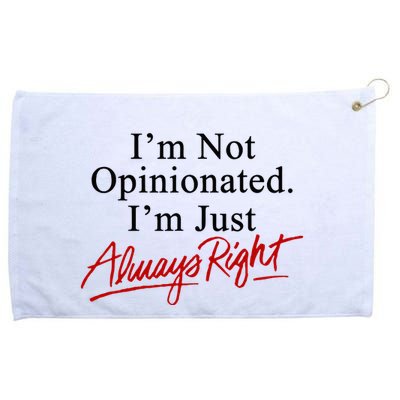 I’M Not Opinionated I’M Just Always Right Grommeted Golf Towel