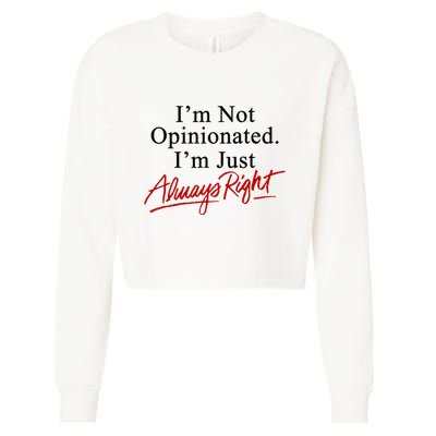 I’M Not Opinionated I’M Just Always Right Cropped Pullover Crew