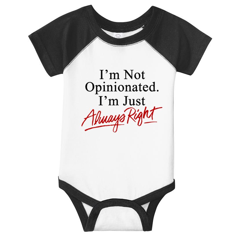 I’M Not Opinionated I’M Just Always Right Infant Baby Jersey Bodysuit