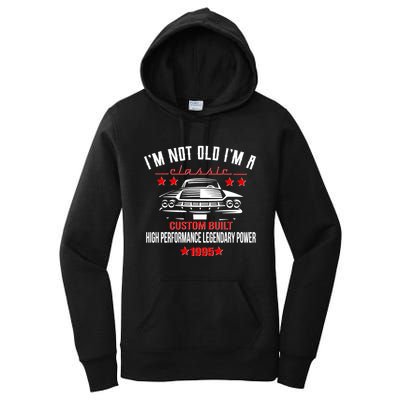 Im Not Old Im A Classic Custom Built 1995 30th Birthday Women's Pullover Hoodie