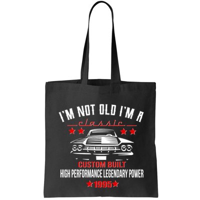 Im Not Old Im A Classic Custom Built 1995 30th Birthday Bag