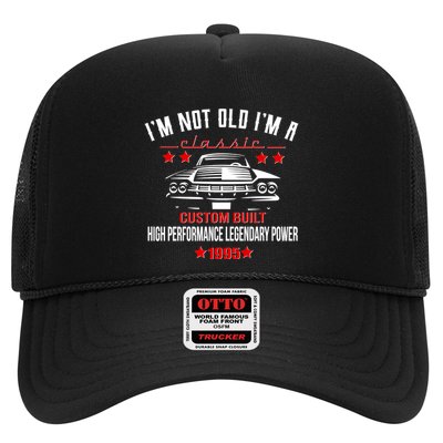 Im Not Old Im A Classic Custom Built 1995 30th Birthday Trucker Hat