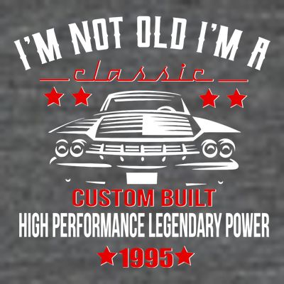 Im Not Old Im A Classic Custom Built 1995 30th Birthday T-Shirt