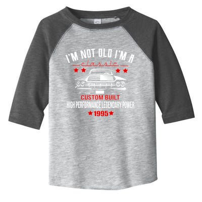 Im Not Old Im A Classic Custom Built 1995 30th Birthday Toddler Fine Jersey T-Shirt