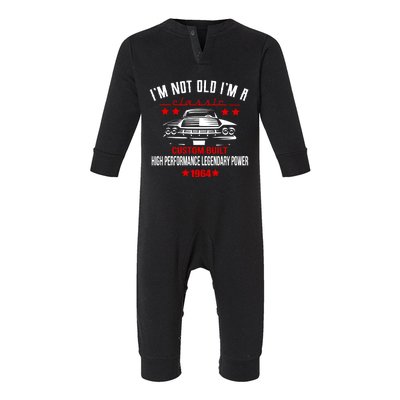 Im Not Old Im A Classic Custom Built 1964 60th Birthday Infant Fleece One Piece