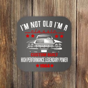 Im Not Old Im A Classic Custom Built 1964 60th Birthday Coaster