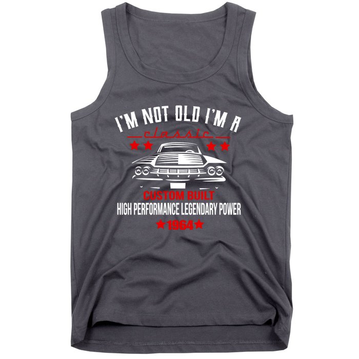 Im Not Old Im A Classic Custom Built 1964 60th Birthday Tank Top