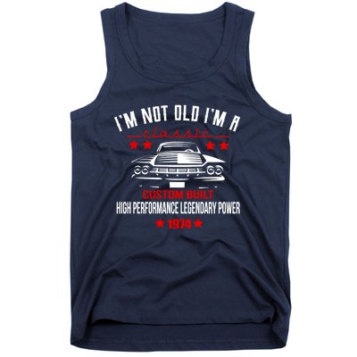 Im Not Old Im A Classic Custom Built 1974 50th Birthday Tank Top