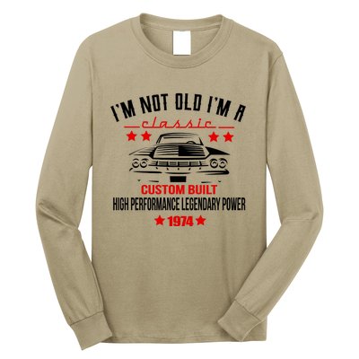 Im Not Old Im A Classic Custom Built 1974 50th Birthday Long Sleeve Shirt