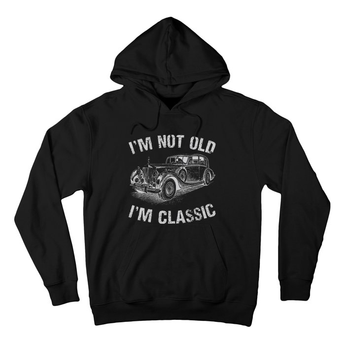 I'm Not Old I'm Classic Funny Car Graphic Gift Father's Day Hoodie