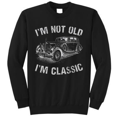 I'm Not Old I'm Classic Funny Car Graphic Gift Father's Day Sweatshirt