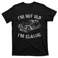 I'm Not Old I'm Classic Funny Car Graphic Gift Father's Day T-Shirt