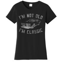 IM Not Old IM Classic Women's T-Shirt