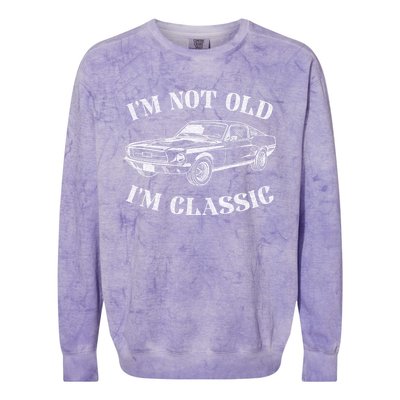 IM Not Old IM Classic Funny Old Man Guy Humor Saying Classic Car Graphic Colorblast Crewneck Sweatshirt