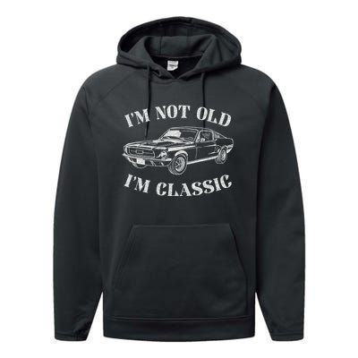 IM Not Old IM Classic Funny Old Man Guy Humor Saying Classic Car Graphic Performance Fleece Hoodie