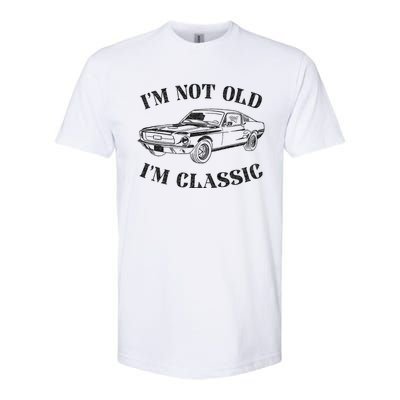 IM Not Old IM Classic Funny Old Man Guy Humor Saying Classic Car Graphic Softstyle CVC T-Shirt