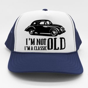 IM Not Old IM Classic Cars Trucker Hat