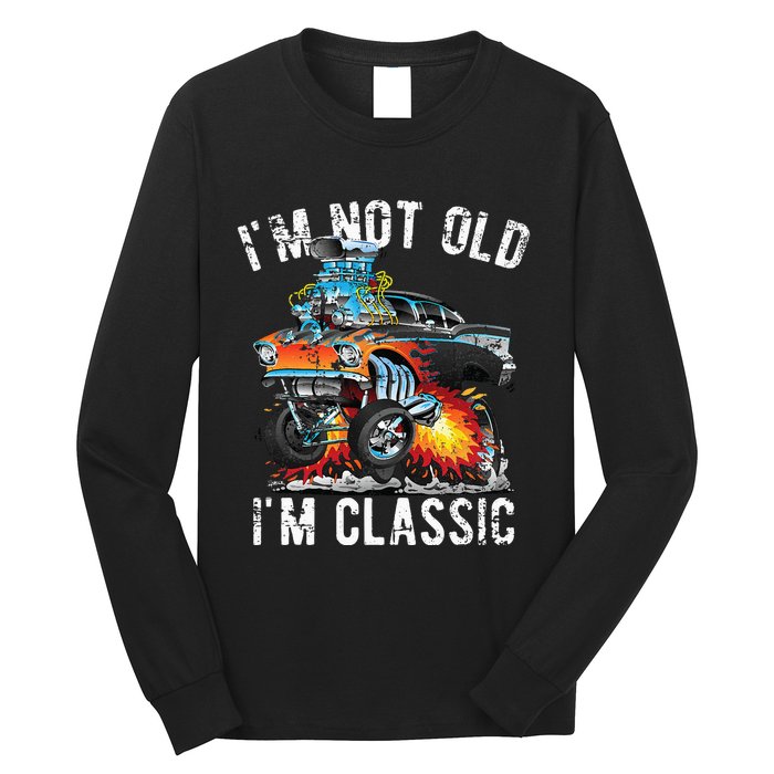 I'm Not Old I'm Classic Hotrod Cartoon Car Distressed Design Long Sleeve Shirt