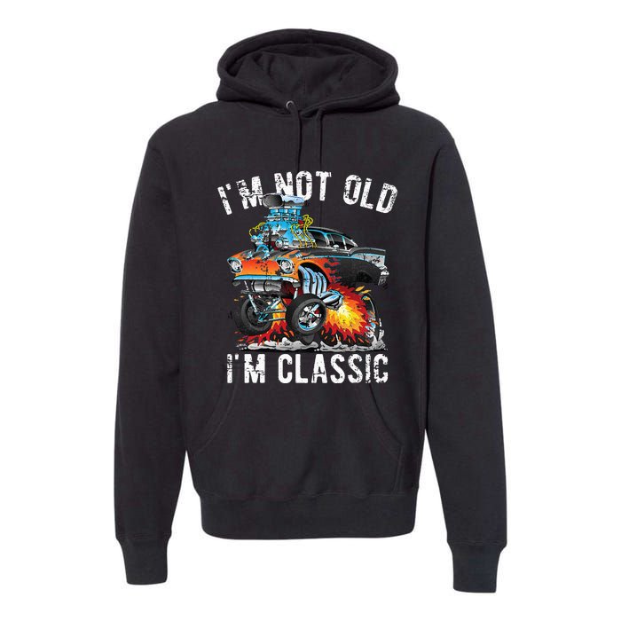 I'm Not Old I'm Classic Hotrod Cartoon Car Distressed Design Premium Hoodie