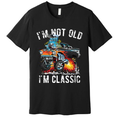 I'm Not Old I'm Classic Hotrod Cartoon Car Distressed Design Premium T-Shirt