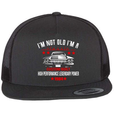 IM Not Old IM A Classic Custom Built 1984 40th Birthday Flat Bill Trucker Hat