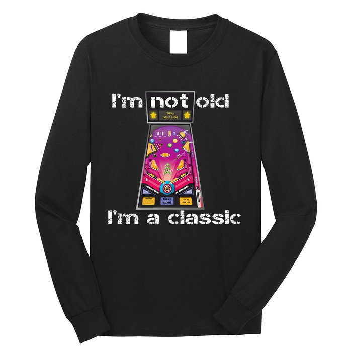 IM Not Old IM Classic Pinball Machine Long Sleeve Shirt